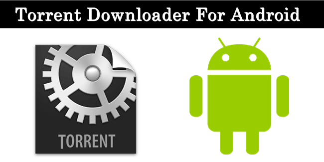 Best torrent apps downloaders for Android