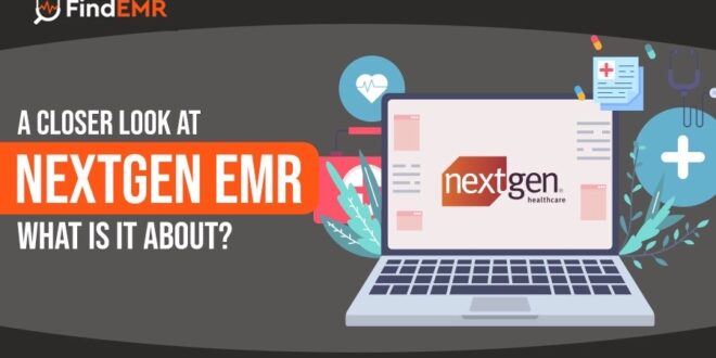 A Closer Look at NextGen EMR; What Is It About?