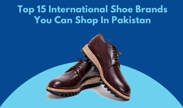 Top 15 International Shoe Brands You Can Shop In Pakistan - HammBurg