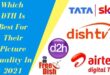 Which DTH Is Best For Their Picture Quality In 2021