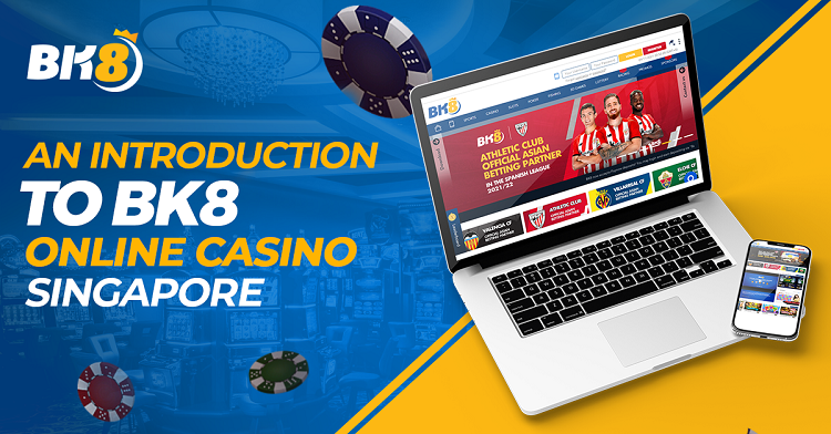 An Introduction To BK8 Online Casino Singapore - HammBurg