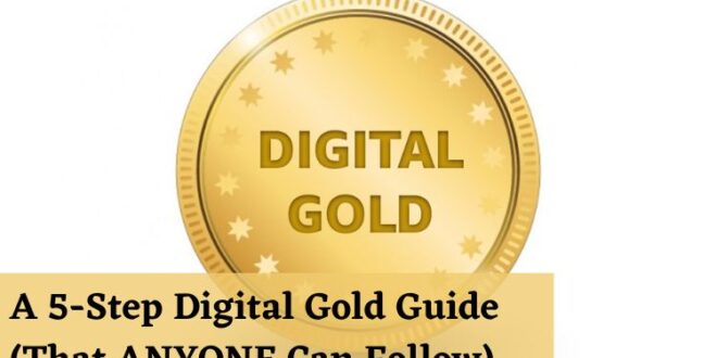 A 5-Step Digital Gold Guide (That ANYONE Can Follow)
