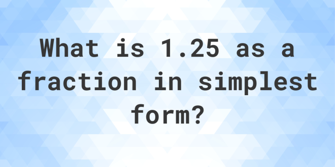 1.25 as a Fraction