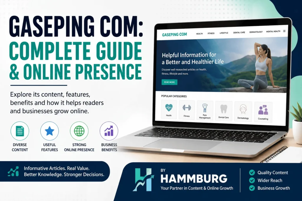 Gaseping Com complete guide and online presence featuring health, fitness, lifestyle, dental care, dermatology, and mental health content, with Hammburg branding and business growth benefits.